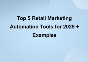 Top 5 Retail Marketing Automation Tools for 2025 + Examples