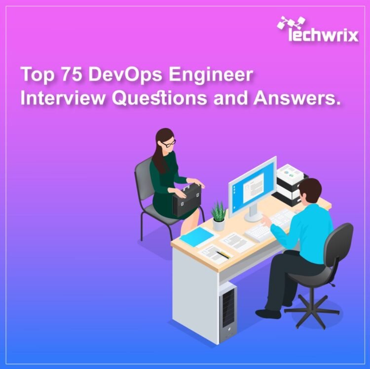 Top 75 DevOps Engineer Interview Questions and Answers