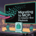 Migrating to Model Context Protocol (MCP): An Adapter-First Playbook