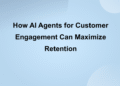 How AI Agents for Customer Engagement Can Maximize Retention