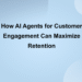 How AI Agents for Customer Engagement Can Maximize Retention