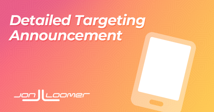 Detailed Targeting Announcement – Jon Loomer Digital