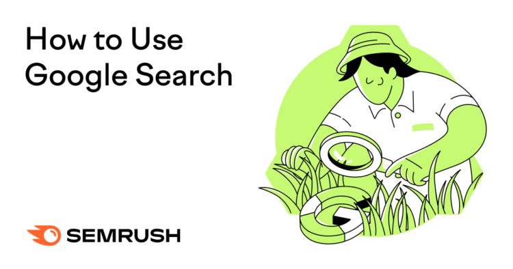 How to Use Google Search in 2025: Top Tips & Techniques