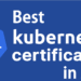 The Ultimate Guide to Best Kubernetes Certifications in 2025