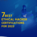 7 Best Ethical Hacking Certifications in 2025