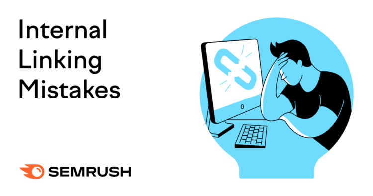 9 Common Internal Linking Mistakes (& How to Fix Them)