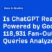 Is ChatGPT Really Powered by Google? 118,931 Fan-Out Queries Analyzed