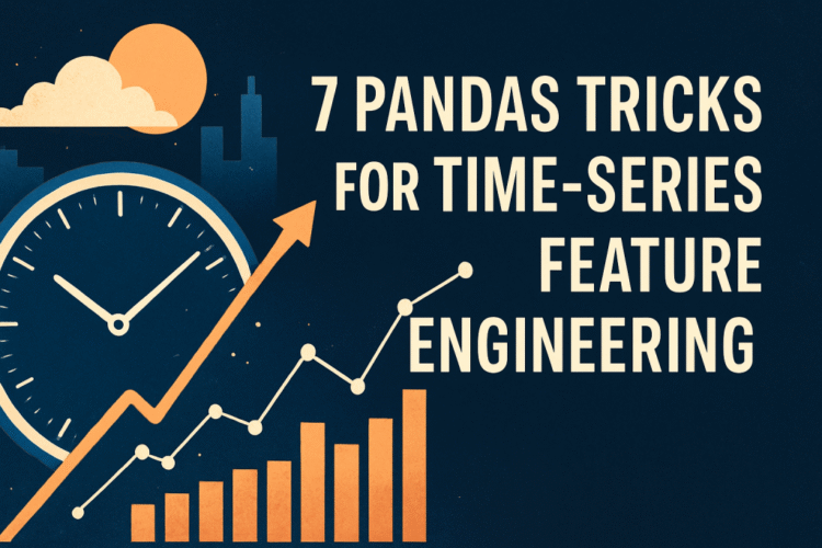 7 Pandas Tricks for Time-Series Feature Engineering