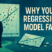 How to Diagnose Why Your Regression Model Fails
