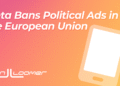 Meta Bans Political Ads in the European Union