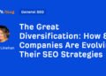 How 8 Companies Are Evolving Their SEO Strategies
