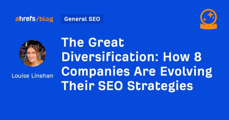 How 8 Companies Are Evolving Their SEO Strategies