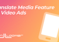 Translate Media Feature for Video Ads