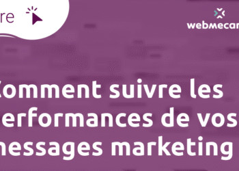 Comment suivre les performances de vos messages marketing ?