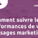 Comment suivre les performances de vos messages marketing ?
