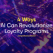 4 Ways to Boost Customer Loyalty With AI