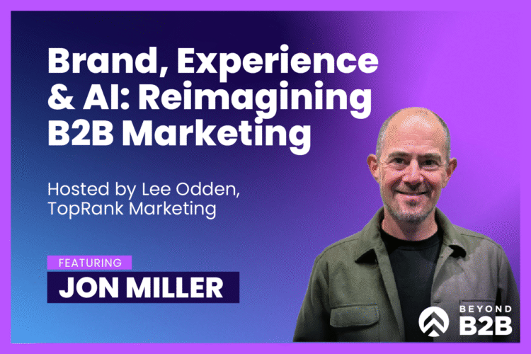 Beyond B2B Marketing with Jon Miller – TopRank® Marketing