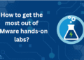 How to get the most out of VMware hands-on labs?