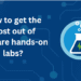 How to get the most out of VMware hands-on labs?