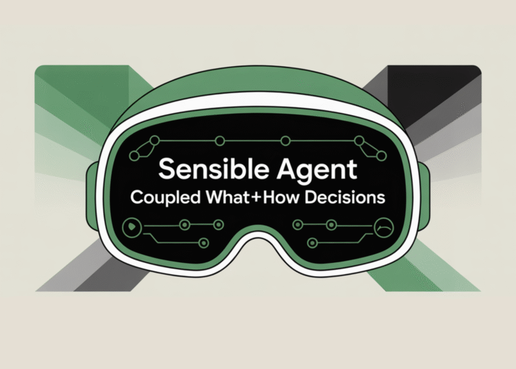 Google’s Sensible Agent Reframes Augmented Reality (AR) Assistance as a Coupled “what+how” Decision—So What does that Change?