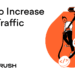 How to Increase Blog Traffic: 9 Actionable Tips