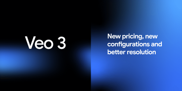 Veo 3 and Veo 3 Fast – new pricing, new configurations and better resolution