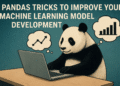 7 Pandas Tricks to Improve Your Machine Learning Model Development