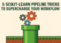 5 Scikit-learn Pipeline Tricks to Supercharge Your Workflow