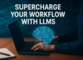 5 Key Ways LLMs Can Supercharge Your Machine Learning Workflow