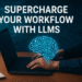 5 Key Ways LLMs Can Supercharge Your Machine Learning Workflow