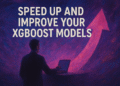3 Ways to Speed Up and Improve Your XGBoost Models