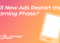 New Ads and the Learning Phase