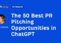 The 50 Best PR Pitching Opportunities in ChatGPT