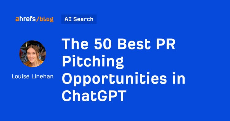 The 50 Best PR Pitching Opportunities in ChatGPT