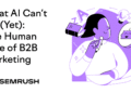 AI B2B Marketing Has Limits: Why Humans Still Matter