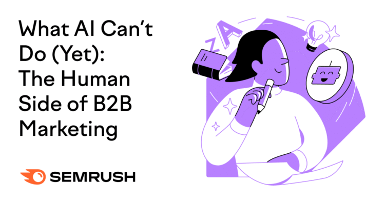 AI B2B Marketing Has Limits: Why Humans Still Matter