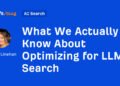 What We Actually Know About Optimizing for LLM Search