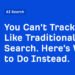 You Can’t Track AI Like Traditional Search. Here’s What to Do Instead.
