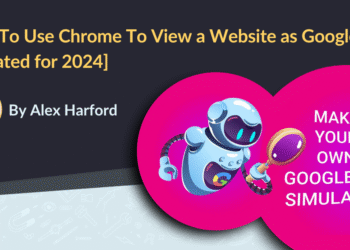 How to Use Chrome to View a Website as Googlebot