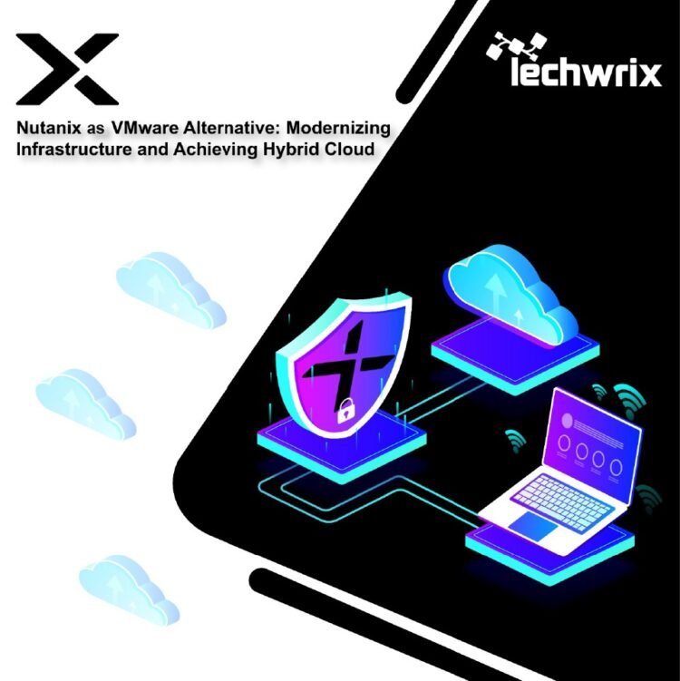 Nutanix as VMware Alternative: Hybrid Cloud Modernization