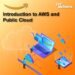 Introduction to AWS and Public Cloud