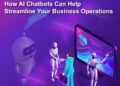 How AI Chatbots Can Help Streamline Business Operations?