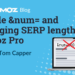 Google &num= and Changing SERP lengths in Moz Pro