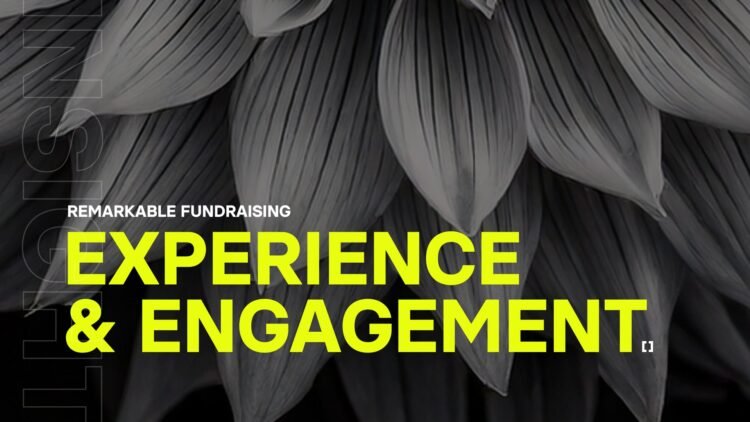 Remarkable fundraising: Experience & engagement