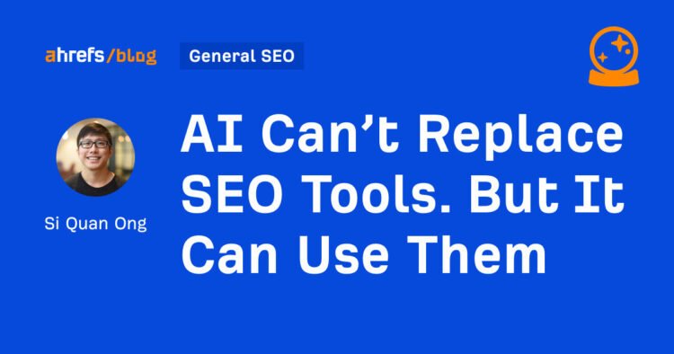 AI Can’t Replace SEO Tools. But It Can Use Them