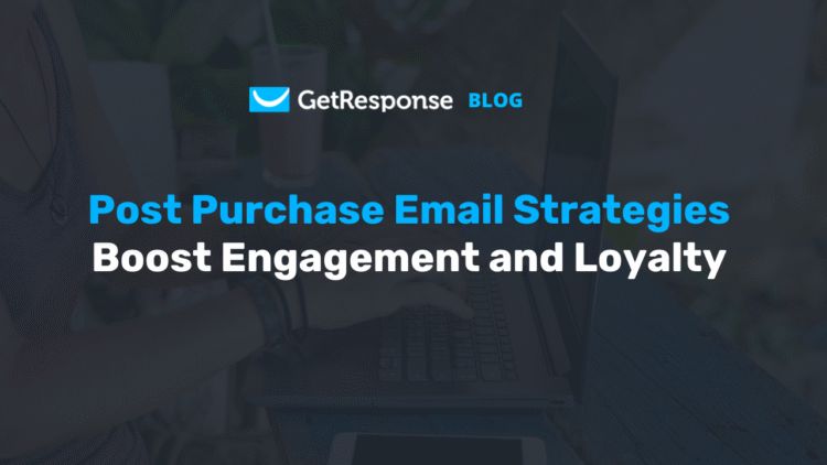 Effective Post Purchase Email Strategies: Boost Engagement and Loyalty