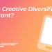 Why is Creative Diversification Important?