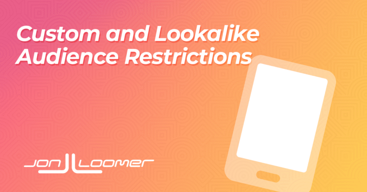Restrictions on Custom and Lookalike Audiences