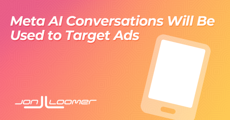 Meta AI Conversations Will Be Used to Target Ads
