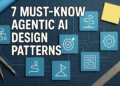 7 Must-Know Agentic AI Design Patterns